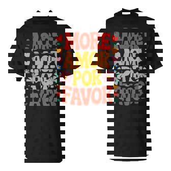 More Amor Por Favor Espagne Amour Romantiqueaint-Valentin T-Shirt - Cadeauxyz
