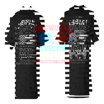 Assistant Fireworks Director If You See July 4Th Firework T-Shirt - Monsterry