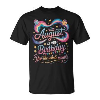August Is My Birthday Yes The Whole Month Cute August Bday T-Shirt - Thegiftio