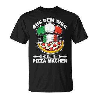 Aus Dem Weg Ich Muss Pizza Machen Pizza Pizzamacher Lustig T-Shirt - Geschenkecke