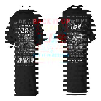 Back It Up Terry Put It In Reverse July 4Th Fireworks Terry T-Shirt | Mazezy