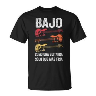 Bajo Guitarra Bajo Como Una Guitarra Guitarrista Música Camiseta unisex - Regaloses