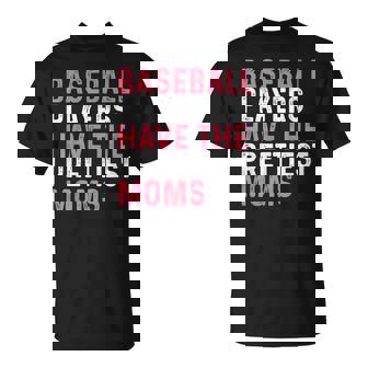 Baseball Players Have The Prettiest Moms Baseball Mom T-Shirt - Thegiftio UK