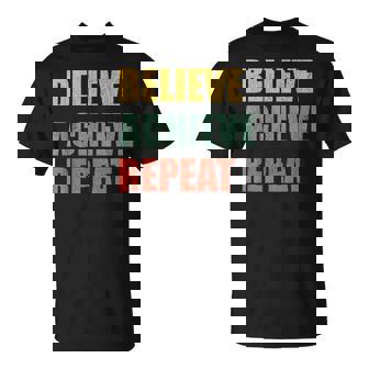 Believe Achieve Repeat Motivational Ambition Inspiration Tシャツ - Kawaiitshirt