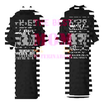 Best Kind Of Mom Raises A Veterinarian Mum T-Shirt - Monsterry