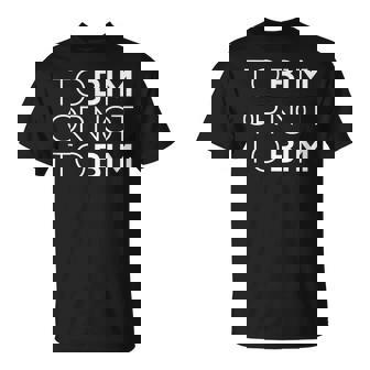 To Bim Or Not To Bim De Arquitecto Y Especialista Bim Camiseta unisex - Regaloses