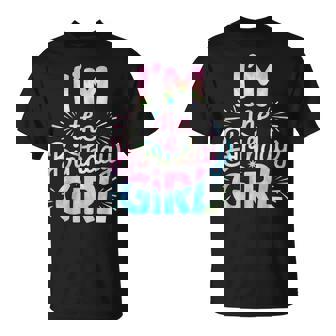 Im The Birthday Girl Tie Dye Colorful Bday Girl Party T-Shirt - Monsterry