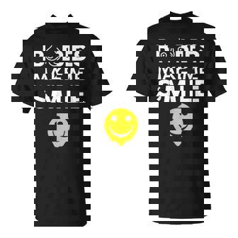 Boobs Make Me Smile Party Adult Humor T-Shirt - Monsterry