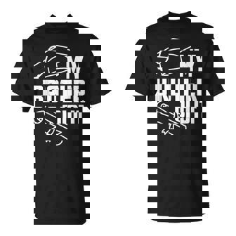 My Brother Did It Proud Family Graduation Day 2025 Match T-Shirt - Monsterry