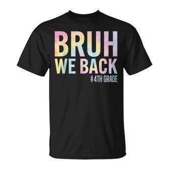 Bruh We Back 4Th Grade First Day Of School Back To School T-Shirt | Mazezy