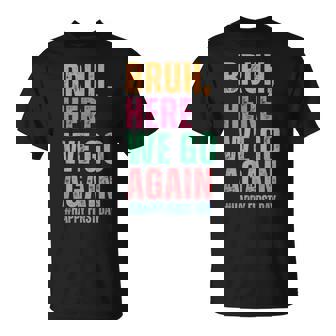 Bruh Here We Go Again Happy First Day Of School Teachers T-Shirt - Thegiftio