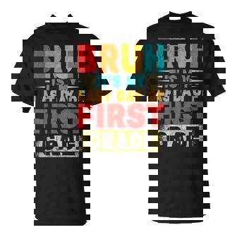 Bruh It's My Last Day Of 1St Grade Teacher Gradutation T-Shirt | Mazezy