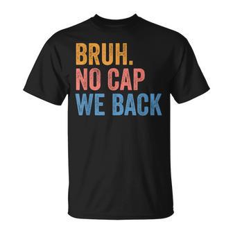 Bruh No Cap We Back Gen Z Back To School T-Shirt - Thegiftio UK