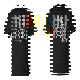 Bruh We Out Teacher Last Day Of School End Of Year T-Shirt | Mazezy