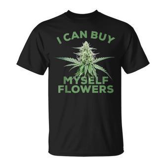 I Can Buy Myself Flowers Weed Graphic Cannabis Plant T-Shirt - Thegiftio UK