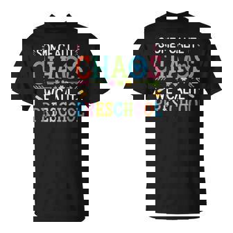 Some Call It Chaos We Call It Preschool Teachers T-Shirt - Thegiftio UK