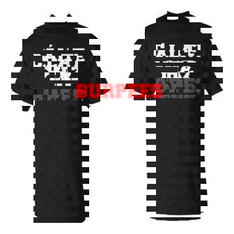 Cállate Y Burpees Regalo Divertido Para Crossfit Y Gimnasio Camiseta unisex - Regaloses