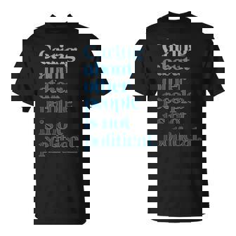 Caring About Other People Is Not Political Human Rights T-Shirt | Mazezy