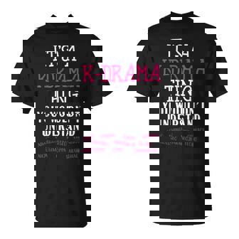 C'est Un Truc De K-Drama Queous Ne Comprendriez Pas Le Drame Coréen T-Shirt - Cadeauxyz