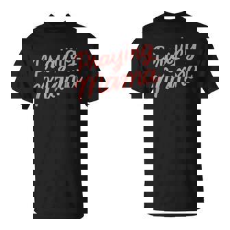 Christian Mom Prayer Warrior Praying Mama T-Shirt - Monsterry