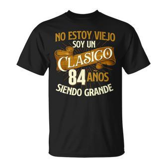 Cumpleaños 84 Años No Estoy Uniejooy Un Clasico Camiseta unisex - Regaloses