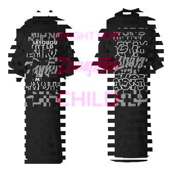 My Daughter Is My Favorite Child Daughter Mother's Day T-Shirt | Mazezy