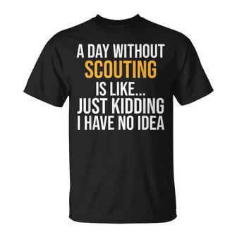 A Day Without Scouting Is Like T-Shirt - Thegiftio UK