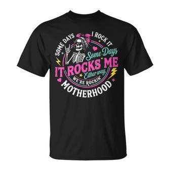 Some Days I Rock It Some Days It Rocks Me Motherhood Skull T-Shirt - Thegiftio UK