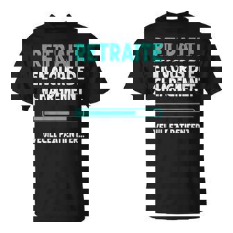 Départ En Retraite Humour Retraite En Cours De Chargement T-Shirt - Cadeauxyz