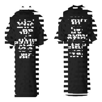 I Didn't Have Anything Else To Wear 他に着る服がなかった 英語 文字入り おもしろ Tシャツ - Kawaiitshirt