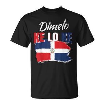 Dimelo Ke Lo Ke Bandera De República Dominicana Para Regalo Camiseta unisex - Regaloses