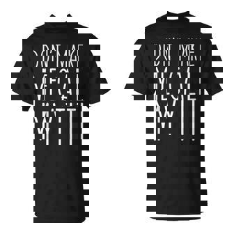 Don't Make Me Call Titi Mom Auntie Mother's Day T-Shirt | Mazezy