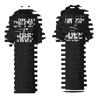 Don't Push The Horses Meme Cita Divertida Para Mentesarcásticas Camiseta unisex - Regaloses