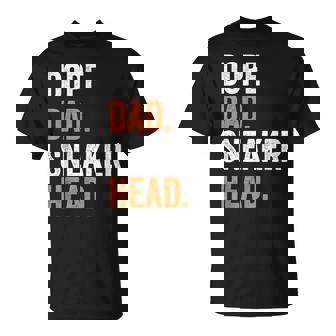 Dope Dad Sneaker Head Gag Father's Day T-Shirt - Monsterry