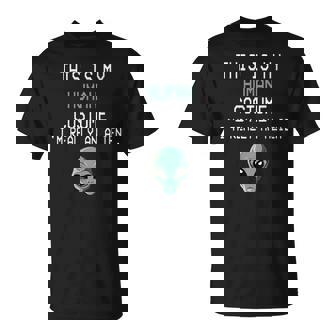 Drôle Et Étrange Avec Inscription This Is My Human Costume I'm Really An Alien T-Shirt - Cadeauxyz