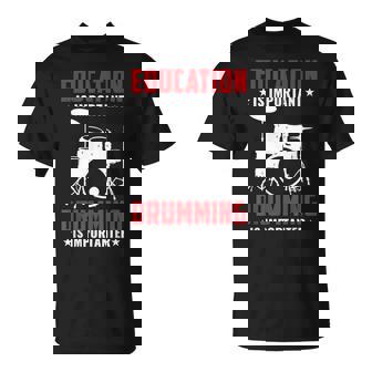 Drummer Musicien Joueur Batterie Plus Important Que Lécole T-Shirt - Cadeauxyz