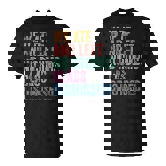 End Of The Year Teacher We Ate No Crumbs Class Dismissed T-Shirt - Monsterry