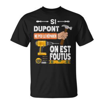 Es Divertidoi Dupont No Puede Repararlo Nadie Camiseta unisex - Regaloses