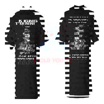 Está Empezando A Parecerse Mucho A Lo Que Te Dije Donald Trump Camiseta unisex - Regaloses