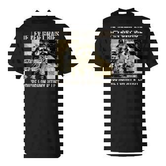 If I Ever Get Rabies You're High On My Biting List T-Shirt | Mazezy