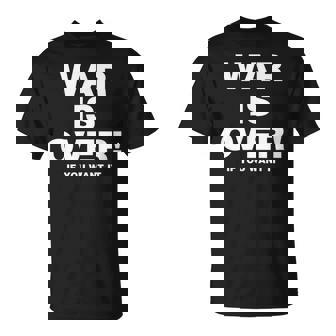 Exclusive War Is Over 限定版 ブラック If You Want It Tシャツ - Kawaiitshirt