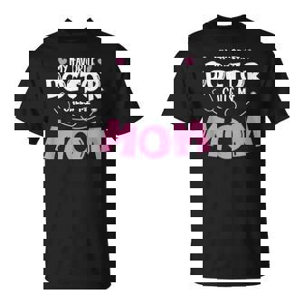 My Favorite Doctor Calls Me Mom Mom Of Doctor T-Shirt - Monsterry