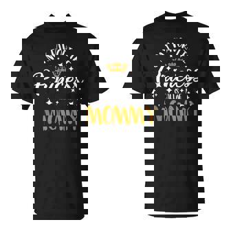 My Favorite Princess Calls Me Mommy Cute Mother Mommy T-Shirt - Monsterry