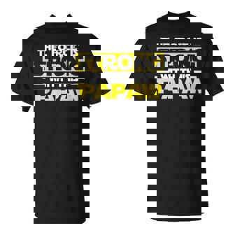 The Force Is Strong With This My Papaw T-Shirt | Mazezy