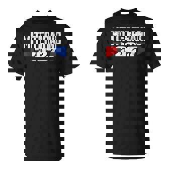 François Mitterrand 2027 Humour Politique Élections France T-Shirt - Cadeauxyz