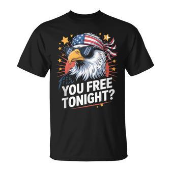 You Free Tonight 4Th Of July Independence Day T-Shirt - Thegiftio UK