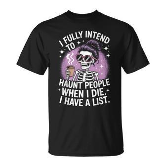 I Fully Intend To Haunt People When I Die Women T-Shirt - Thegiftio UK
