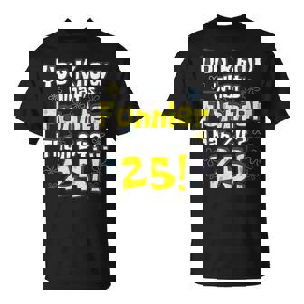 25Th Birthday What's Funnier Than 24 25 Years Old T-Shirt | Mazezy