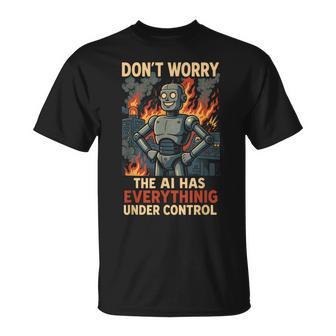 Ai Programmer Don’T Worry The Robot Has It Covered T-Shirt - Thegiftio UK