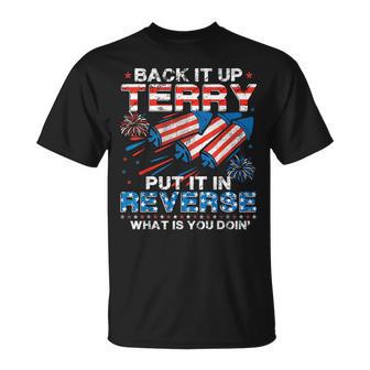 Back Up Terry Put It In Reverse 4Th Of July Fireworks T-Shirt - Thegiftio UK